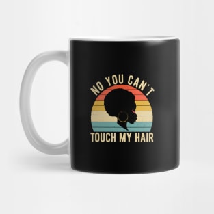 funny quote  no you cant touch my hair vintage humor meme Mug